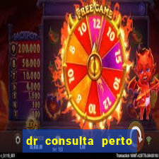 dr consulta perto de mim